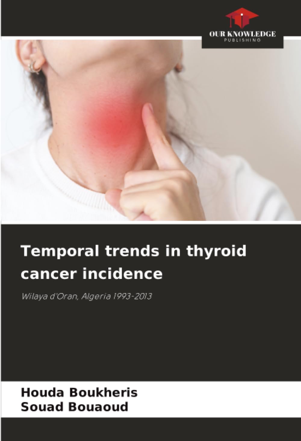 Temporal trends in thyroid cancer incidence: Wilaya d'Oran, Algeria 1993-2013