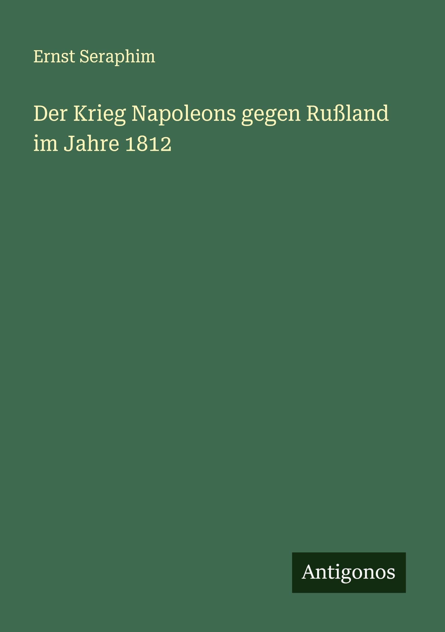 Der Krieg Napoleons gegen Rußland im Jahre 1812