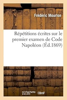 Paperback Répétitions Écrites Sur Le Premier Examen de Code Napoléon [French] Book