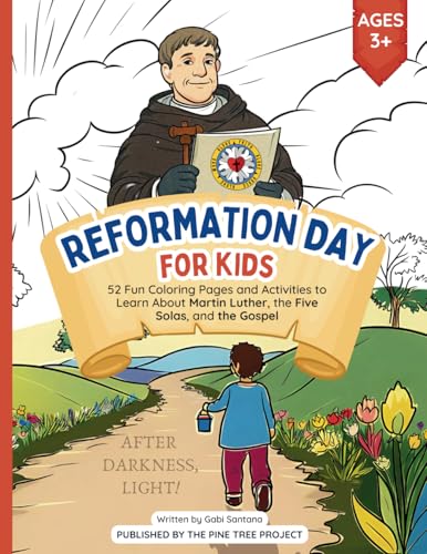 Reformation Day for Kids: 52 Fun Coloring Pages and Activities to Learn About Martin Luther, the Five Solas, and the Gospel: Coloring Book, AGES 3-8, ... Small Groups, Theology for Small Children