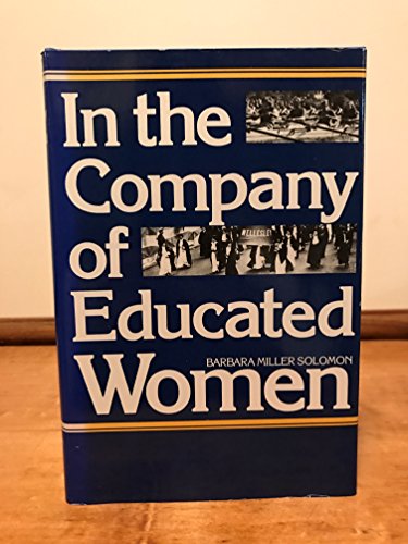 In the Company of Educated Women: A History of Women and Higher Education in America