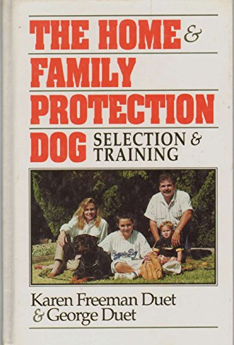 The Home & Family Protection Dog: Selection and Training
