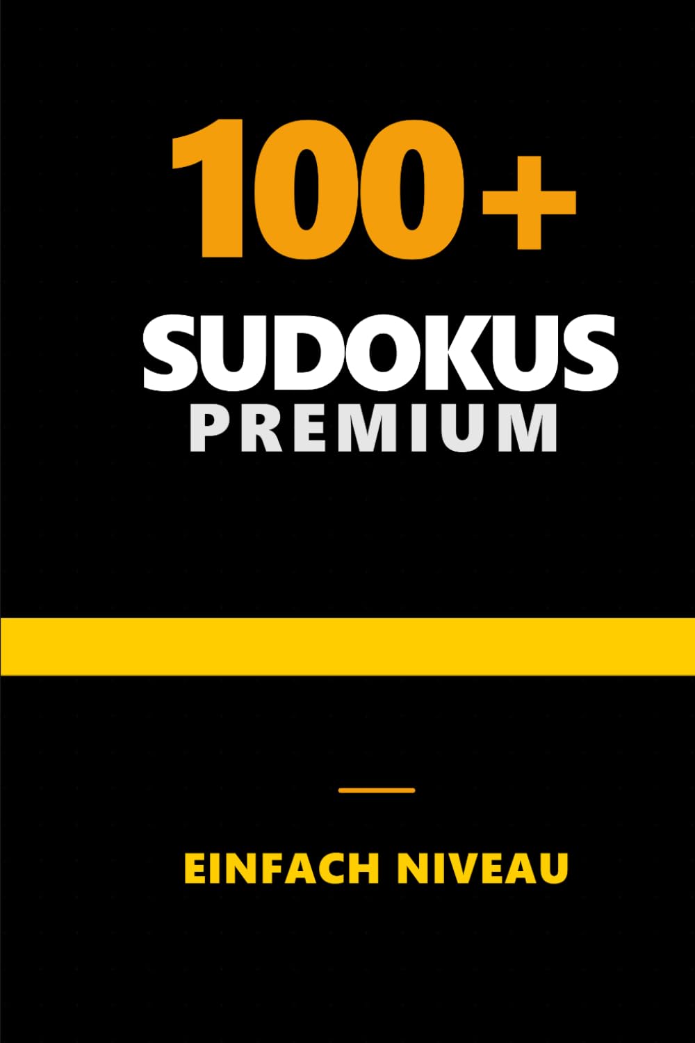Premium Sudoku Rätselbuch: Leichte Sudoku Rätsel | 6x9 Zoll | 220 Seiten | Über 100 Rätsel | Lösungen Enthalten