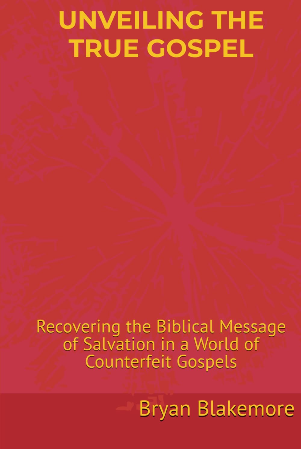 Unveiling The True Gospel