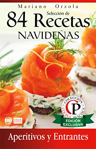 SELECCIÓN DE 84 RECETAS NAVIDEÑAS - APERITIVOS Y ENTRANTES (Colec...