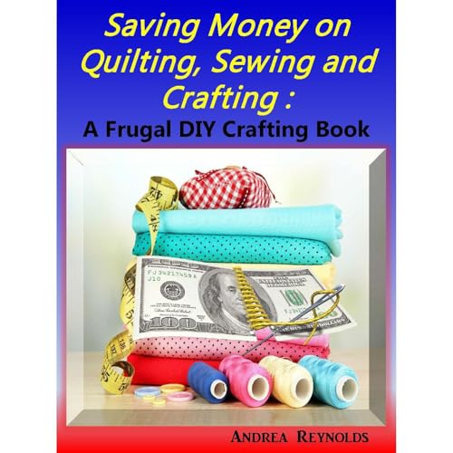Saving Money on Quilting, Sewing &amp;amp; Crafting by Andrea Reynolds episode artwork