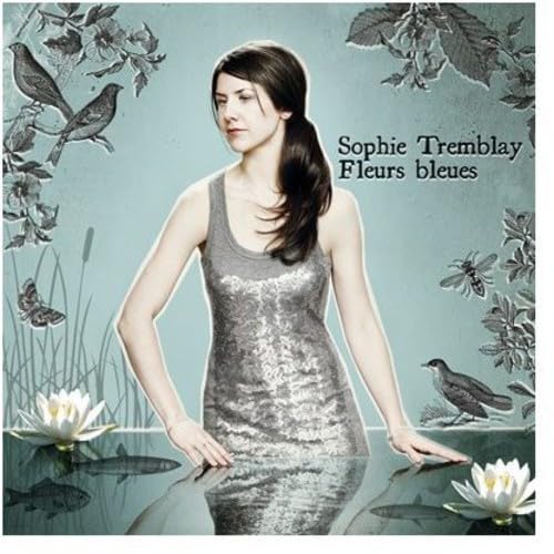 Fleurs Bleues [Audio CD] Sophie Tremblay