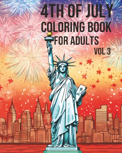 4th of July Coloring Book for Adults Vol. 3 – Patriotic Fireworks, Statue of Liberty, American Landmarks & USA Flag Themes: 220 Pages of Independence ... Celebration Coloring Books for Adults) image 2