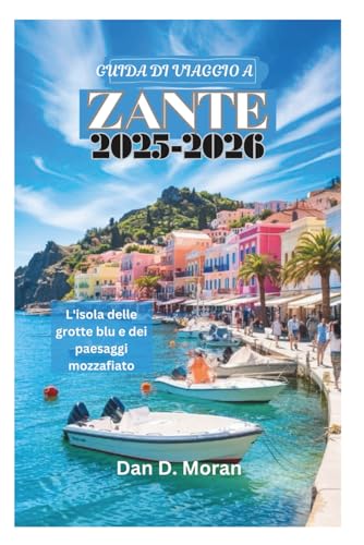 GUIDA DI VIAGGIO A ZANTE 2025-2026: L'isola delle grotte blu e dei paesaggi mozzafiato