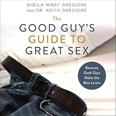 The Good Guy's Guide to Great Sex Audiolibro Por Sheila Wray Gregoire, Keith Ronald Gregoire arte de portada
