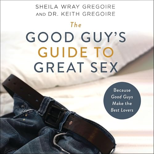 Page de couverture de The Good Guy's Guide to Great Sex