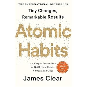 Atomic Habits: An Easy and Proven Way to Build Good Habits and Break Bad Ones