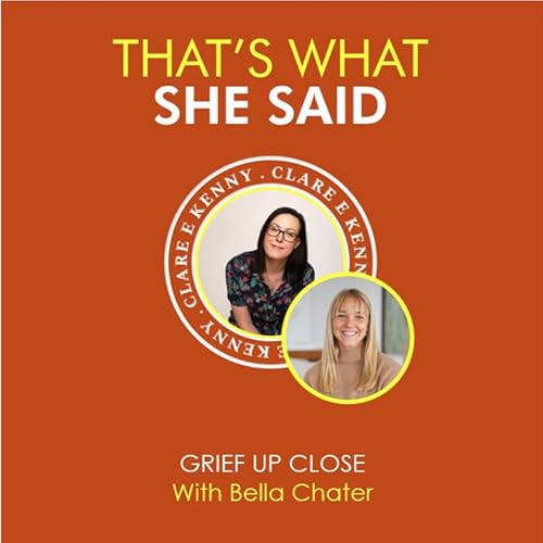 Grief up close - with Bella Chater