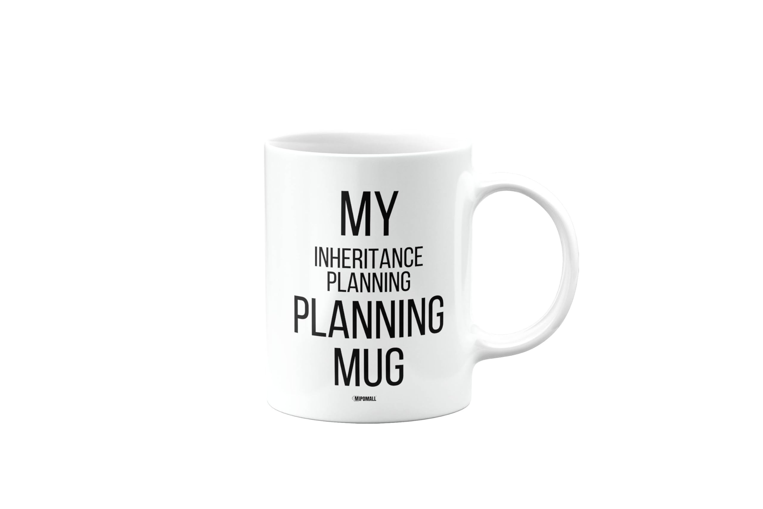 MIPOMALL My Inheritance Planning Planning Mug, New Year Goals, Gifts for Him or Her, Happy Birthday Gifts for Men or Women, Presents for Christmas, Cup,mm- CA_300_99