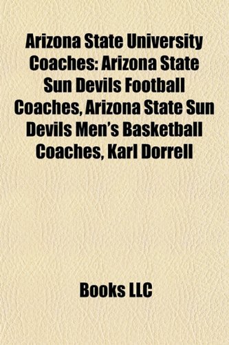 Arizona State University Coaches: Arizona State Sun Devils Football Coaches, Arizona State Sun Devils Men's Basketball Coaches, Karl Dorrell