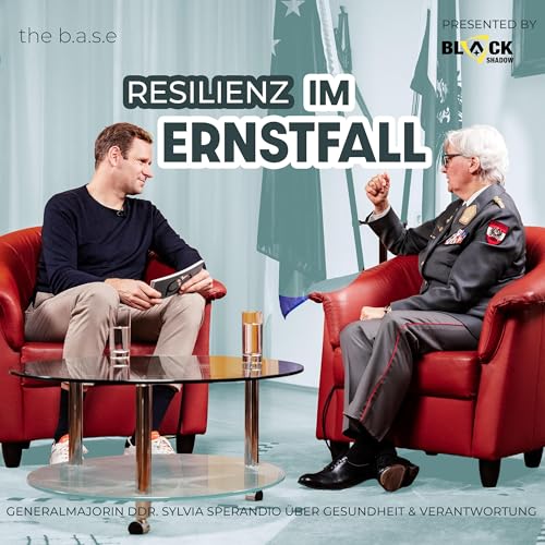 #88 Resilienz unter Druck &ndash; Generalmajorin DDr. Sylvia Sperandio &uuml;ber Gesundheit & Verantwortung | the b.a.s.e.