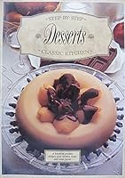 Step by step classic kitchen desserts: a hundred graded recipes with kitchen hints and wine guide. 1853269832 Book Cover