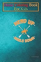 Horse Coloring Book For Kids: Equestrian Head up Heels down Animal Coloring Book - For Kids Aged 3-8 B08KHX3G6Q Book Cover