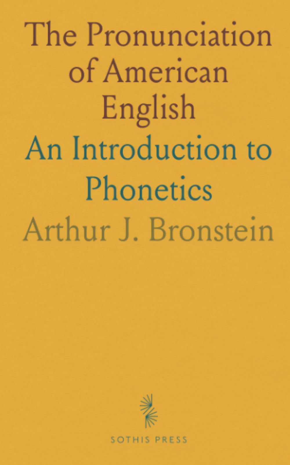 The Pronunciation of American English: An Introduction to Phonetics