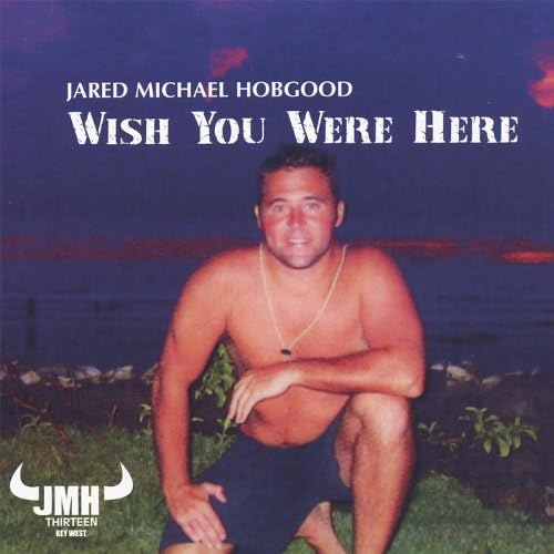 Amazon MusicでJared Michael HobgoodのWish You Were Here JMH Live in Key