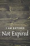 i'm retired. not expired: bucket list notebook for retirement. personal journal for travel list, life goals, and the must-do things in life.