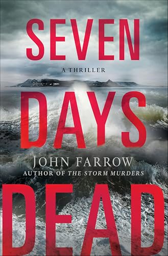 Seven Days Dead: A Thriller (The Storm Murders Trilogy Book 2)