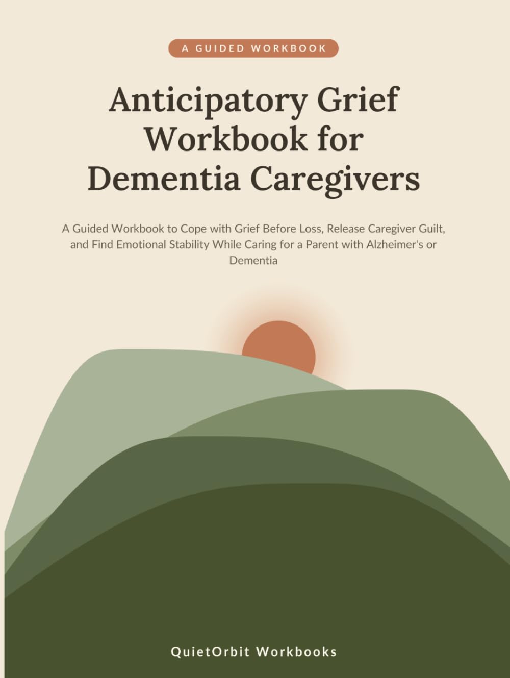 Anticipatory Grief Workbook for Dementia Caregivers: A Guided Workbook to Cope with Grief Before Loss, Release Caregiver Guilt, and Find Emotional ... or Dementia (Caregiver Recovery Workbooks)