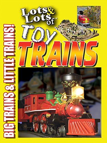 Lots & Lots of Toy Trains Vol. 1 - Big Trains & Little Trains!