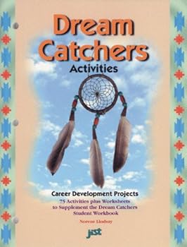 Paperback Dream Catchers: Activities : Career Development Projects, 75 Activities Plus Worksheets to Supplement the Dream Catchers Student Workbook Book