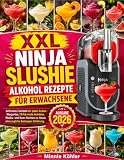XXL Ninja Slushie Alkohol Rezepte fùr Erwachsene: Gefrorener Cocktail für jeden Anlass | Margaritas, Tiktok-virale Getränke, Wodka und Rum-Slushies zu Hause ohne jegliche Barkeeper-Erfahrung