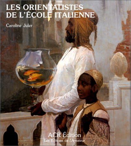 Les Orientalistes De l'Ecole Italienne