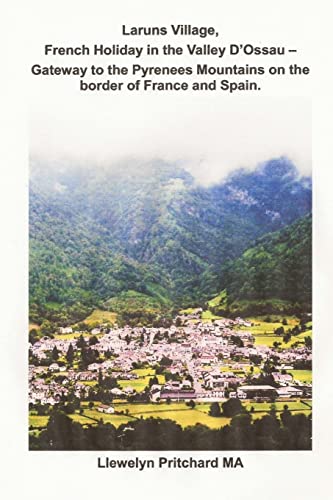 Laruns Village, French Holiday in the Valley D'Ossau - Gateway to the Pyrenees Mountains on the Border of France and Spain (The Illustrated Diaries of Llewelyn Pritchard Ma) (Bulgarian Edition)