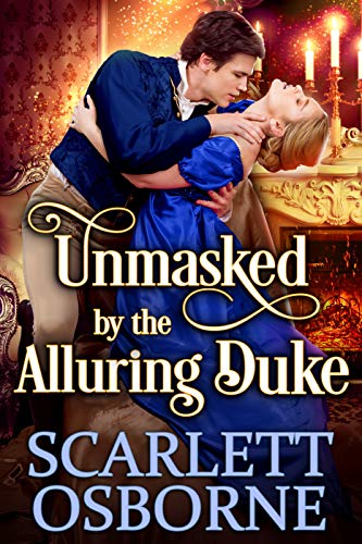 Unmasked by the Alluring Duke: A Steamy Historical Regency Romance Novel