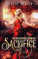 Sacrifice: A Reverse Harem Fantasy Romance (Her Soulkeepers) 167733875X Book Cover