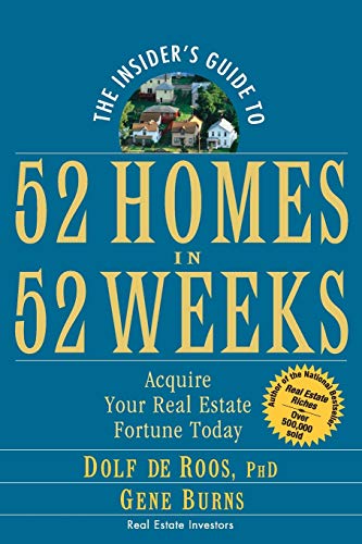 The Insider's Guide to 52 Homes in 52 Weeks: Acquire Your Real Estate Fortune Today The Insider's Guide to 52 Homes in 52 Weeks: Acquire Your Real Estate Fortune Today