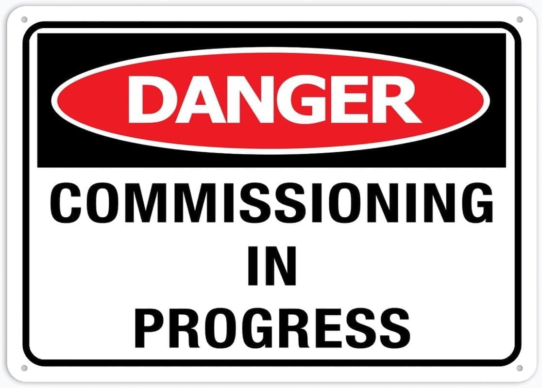 Danger Commissioning in Progress Rust Free Aluminum Tin Sign - Warning Decor with Pre-Drilled Holes for Indoor-Outdoor Home Yard, Factory Equipment Zone - 8x12 Inch​