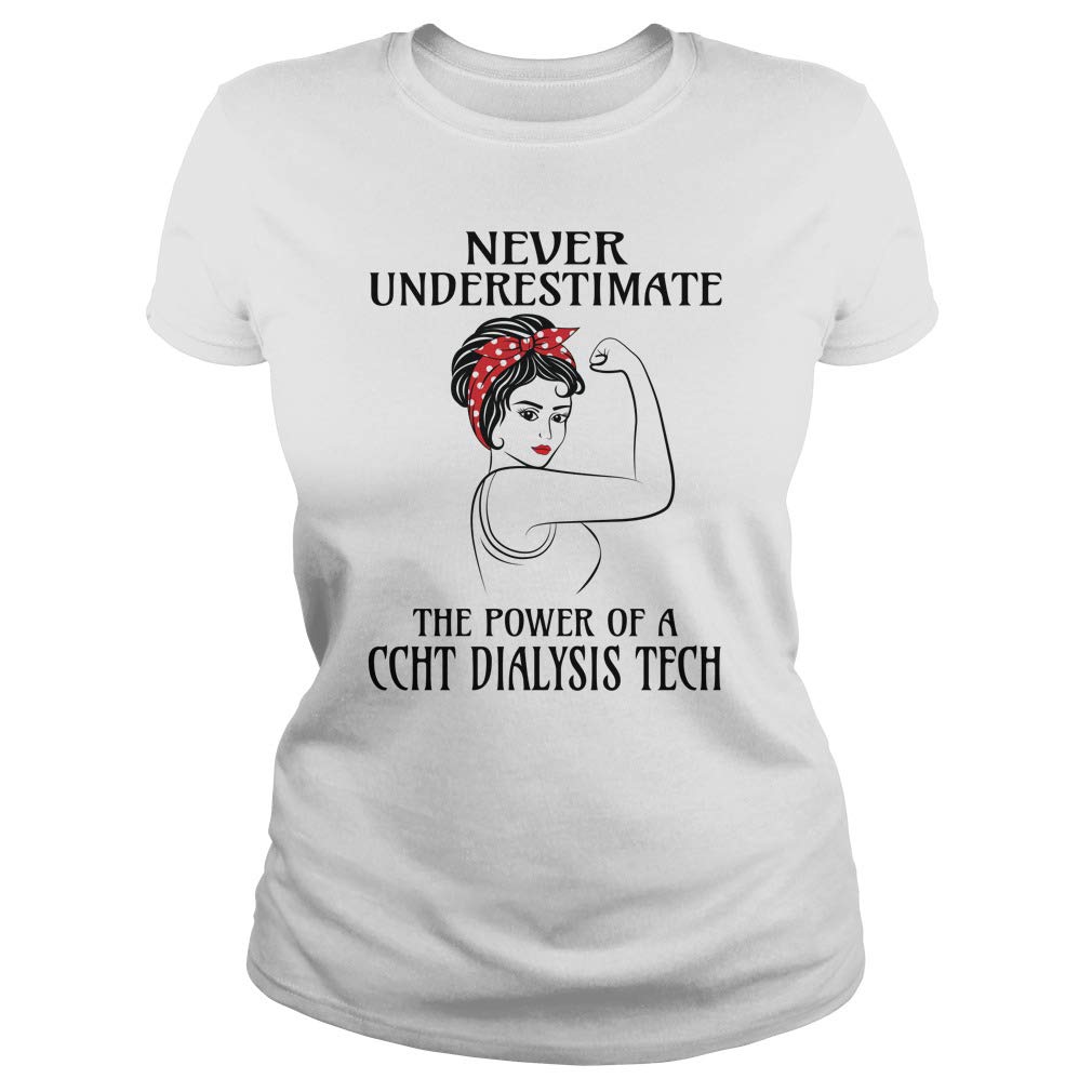 Never Underestimate Ccht Dialysis Tech T-Shirt White