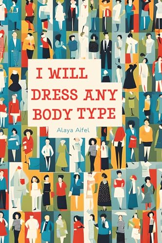 I WILL DRESS ANY BODY TYPE (Fashion and Style Practicum