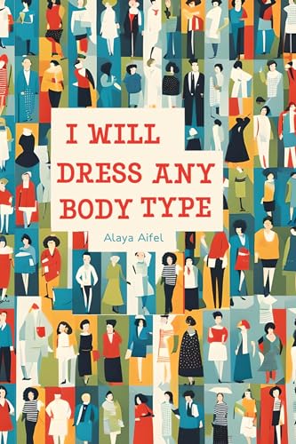 I WILL DRESS ANY BODY TYPE (Practicum)