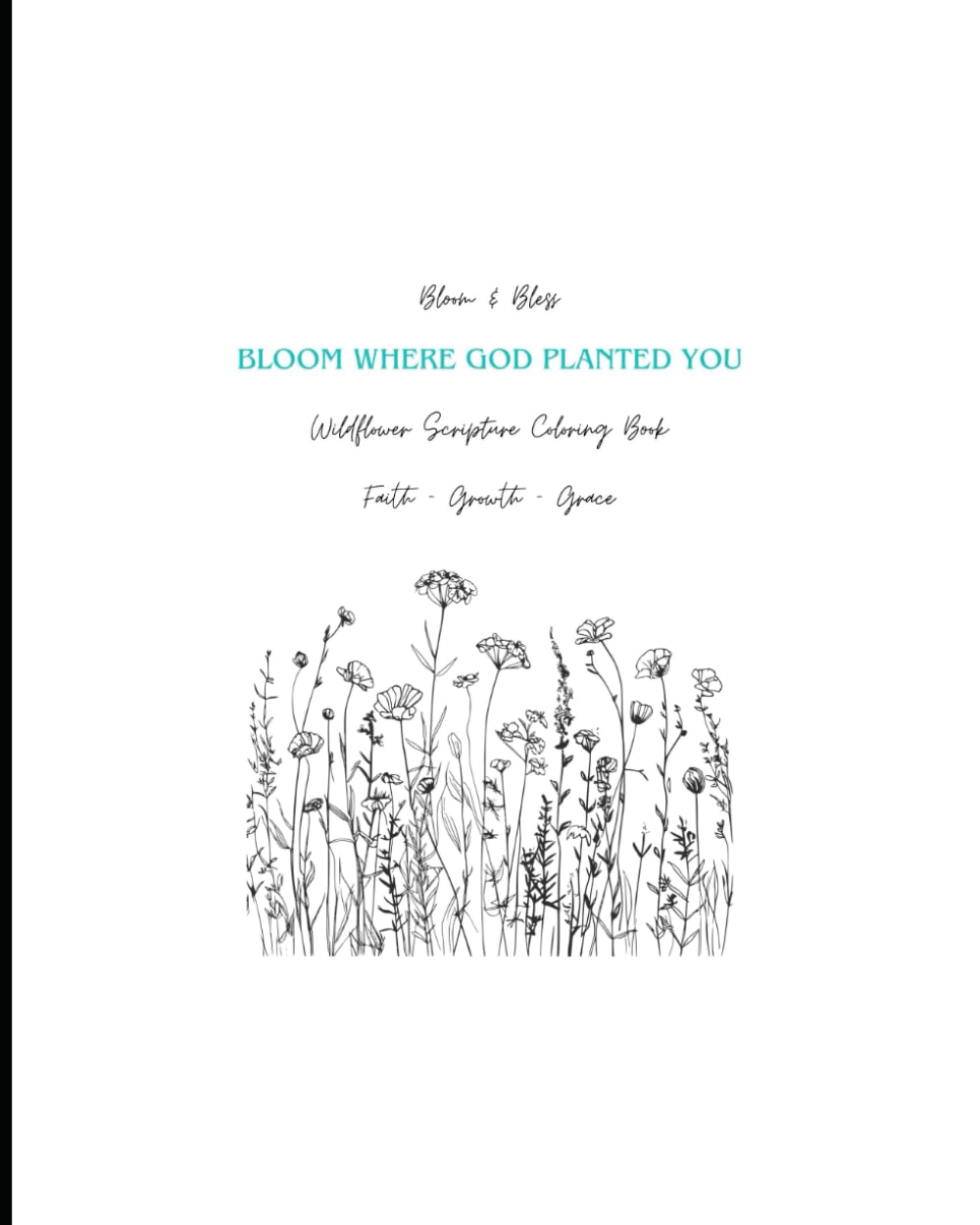 Bloom Where God Planted You: Wildflower Scripture Coloring Book