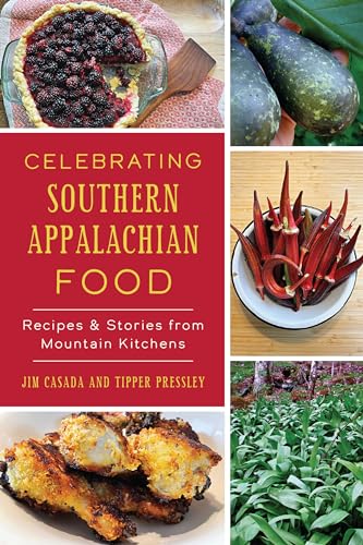 Celebrating Southern Appalachian Food: Recipes & Stories...