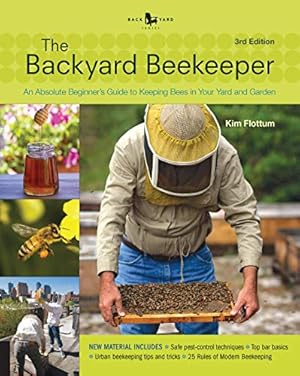 The Backyard Beekeeper - Revised and Updated: An Absolute Beginner's Guide to Keeping Bees in Your Yard and Garden
