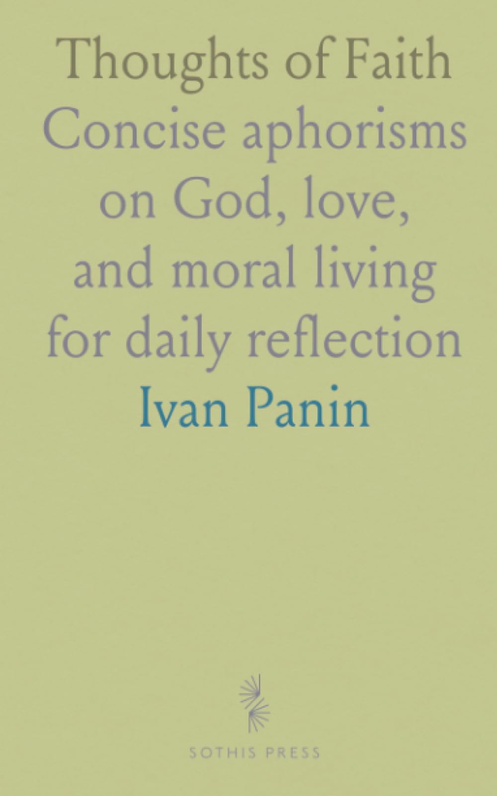 Thoughts of Faith: Concise aphorisms on God, love, and moral living for daily reflection