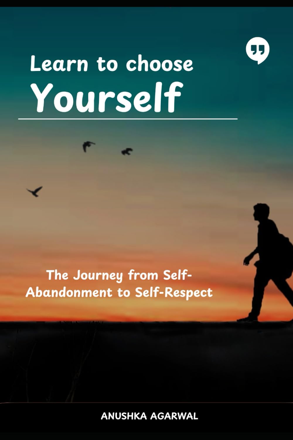 Learn to choose Yourself: The Jouney from Self-Abandonment to Self-Respect