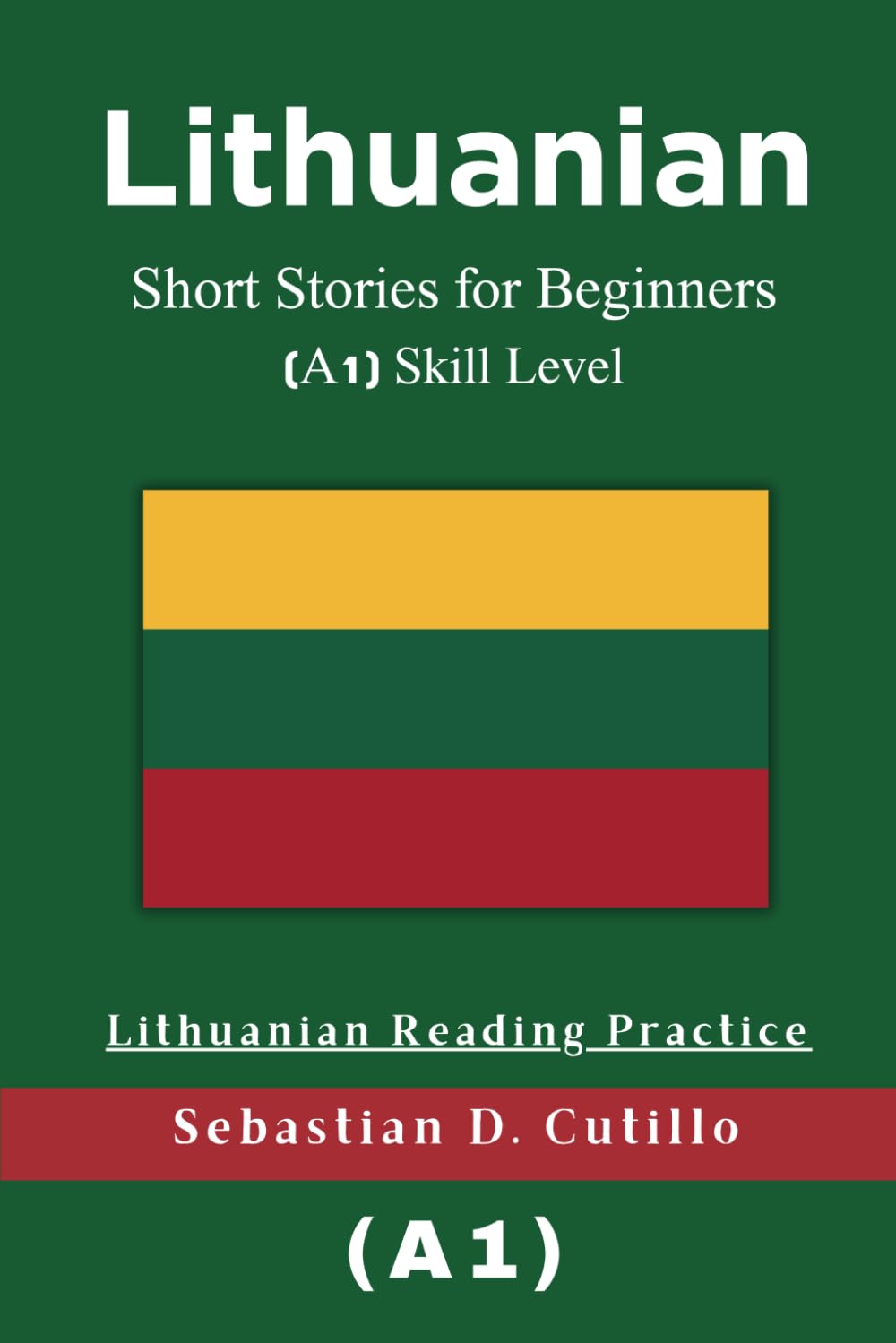 Lithuanian Short Stories for Beginners (A1) Skill Level - Lithuanian Reading Practice (Lithuanian Short Stories (CEFR Leveled Language Learning))