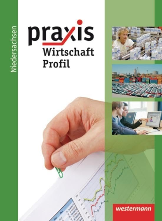 Praxis Wirtschaft Profil: Praxis Profil - Ausgabe 2011 für Realschulen Niedersachsen: Schülerband Wirtschaft 9 / 10 (Praxis Profil - ... und Soziales (Profil): Ausgabe 2011)