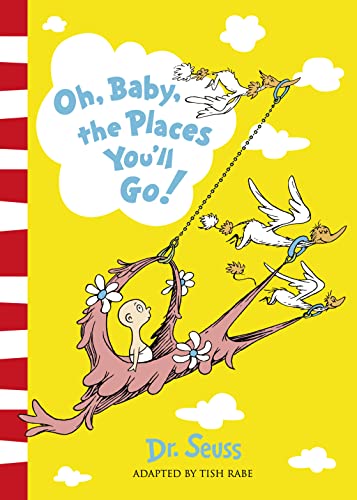 Oh, Baby, The Places You'll Go! (Dr. Seuss)