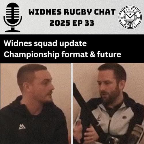 S3 Ep33: Widnes 2026 squad depth chart plus how to solve Championship format chaos