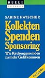 Kollekten - Spenden - Sponsoring: Wie Kirchengemeinden zu mehr Geld kommen