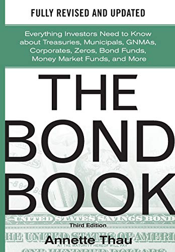 The Bond Book, Third Edition: Everything Investors Need to Know About Treasuries, Municipals